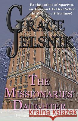 The Missionaries' Daughter Grace Jelsnik 9781537118857 Createspace Independent Publishing Platform