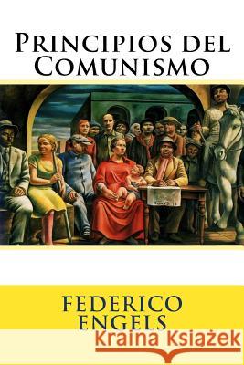 Principios del Comunismo Federico Engels Martin Hernande Martin Hernande 9781537119618 Createspace Independent Publishing Platform