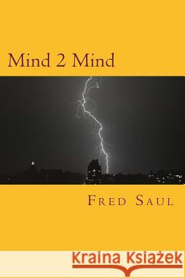 Mind 2 Mind MR Fred M. Saul 9781537120393 Createspace Independent Publishing Platform