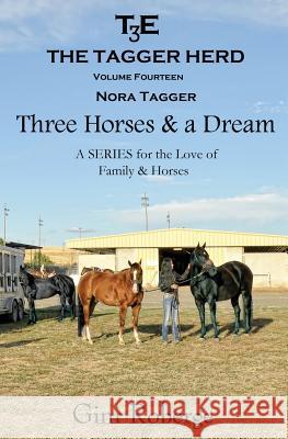 The Tagger Herd: Three Horses and a Dream: Nora Tagger Gini Roberge 9781537120690