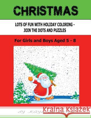 Christmas Lots Of Fun With Holiday Coloring Pictures: Join The Dots And Puzzles Dennan, Kaye 9781537120751