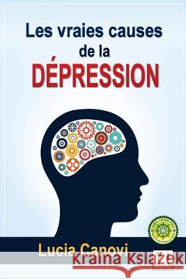 Les vraies causes de la dépression Canovi, Lucia 9781537122908 Createspace Independent Publishing Platform