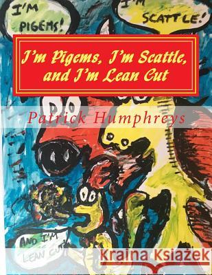 I'm Pigems, I'm Scattle, and I'm Lean Cut: a Meats and Mooore coloring book Humphreys, Patrick B. 9781537126500 Createspace Independent Publishing Platform