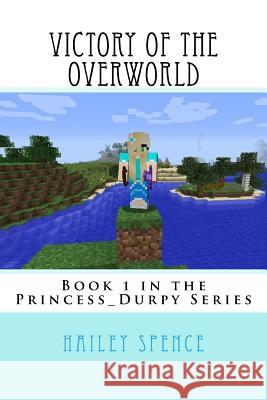 Victory of the Overworld Hailey Spence 9781537128726 Createspace Independent Publishing Platform