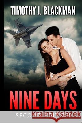 Nine Days (Second Edition) Mr Timothy J. Blackman 9781537129242 Createspace Independent Publishing Platform