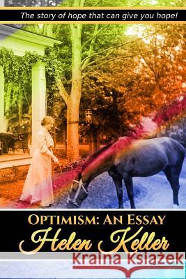 Optimism: An Essay Helen Keller 9781537130194 Createspace Independent Publishing Platform