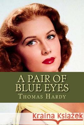 A Pair of Blue Eyes Thomas Hardy Ravell 9781537130293 Createspace Independent Publishing Platform