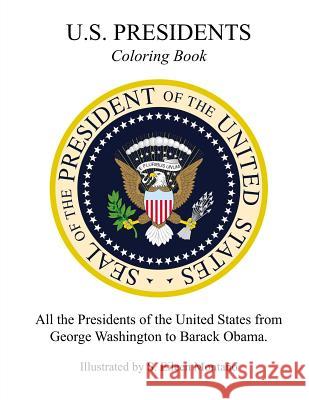 U.S. Presidents Coloring Book S. Eileen Montano 9781537131177 Createspace Independent Publishing Platform