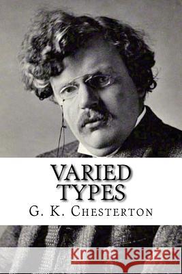 Varied Types G. K. Chesterton                         Edibooks 9781537133140 Createspace Independent Publishing Platform