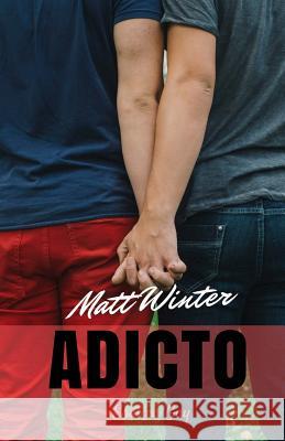 Adicto Matt Winter 9781537133478 Createspace Independent Publishing Platform