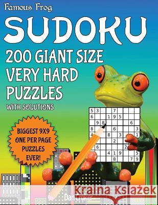 Famous Frog Sudoku 200 Giant Size Very Hard Puzzles Biggest 9 X 9 One Per Page Puzzles Ever!: A Giant Puzzle Series Book Dan Croker 9781537133591