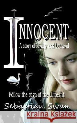 Innocent: Ulfberht Sebastian Swan David Mattches 9781537133836 Createspace Independent Publishing Platform