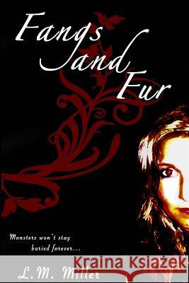 Fangs and Fur L. M. Miller 9781537134673 Createspace Independent Publishing Platform