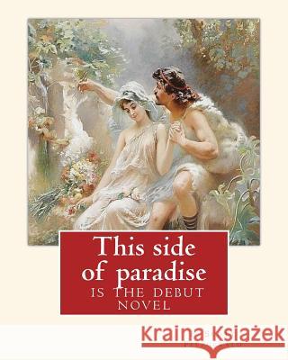 This side of paradise, is the debut novel by F.Scott Fitzgerald(Original Classic): By Rupert Brooke( 3 August 1887 - 23 April 1915) was an English poe Brooke, Rupert 9781537134840 Createspace Independent Publishing Platform