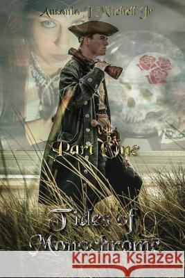 Tides of Monochrome: Part One Ansonio J. Mitchel 9781537134963 Createspace Independent Publishing Platform