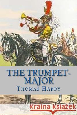 The Trumpet Major Thomas Hardy Ravell 9781537135267 Createspace Independent Publishing Platform