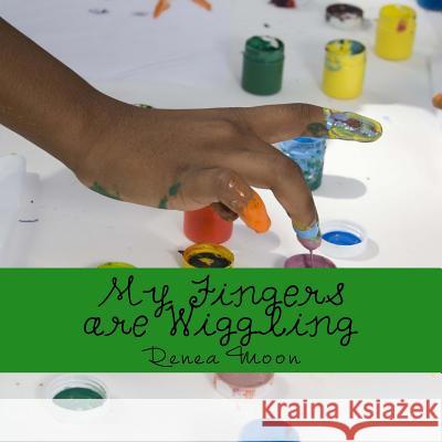 My Fingers are Wiggling: Don't Shoot Moon, Renea 9781537135465 Createspace Independent Publishing Platform