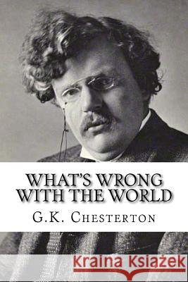 What's Wrong With The World G. K. Chesterton 9781537136158 Createspace Independent Publishing Platform