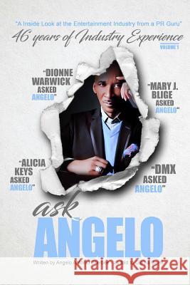 Ask Angelo: An Inside Look at the Entertainment Industry From a PR Guru Garel, Gia'na 9781537136400 Createspace Independent Publishing Platform