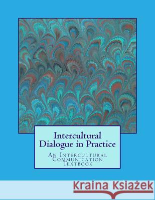 Intercultural Dialogue in Practice: An Intercultural Communication Textbook Dr Stephanie Ann Houghton 9781537136721 Createspace Independent Publishing Platform