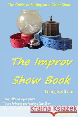 The Improv Show Book Greg Sullivan 9781537137001 Createspace Independent Publishing Platform