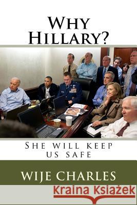 Why Hillary? Wije Charles 9781537138107 Createspace Independent Publishing Platform