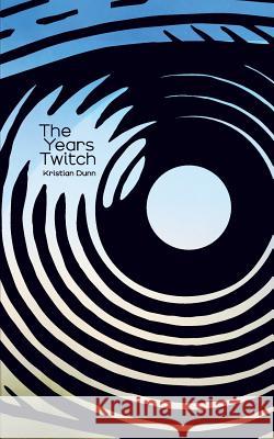 The Years Twitch Kristian Dunn 9781537139852