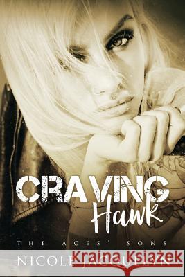 Craving Hawk: The Aces' Sons Nicole Jacquelyn 9781537140599 Createspace Independent Publishing Platform