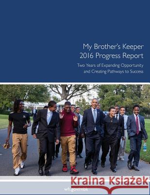 My Brother's Keeper: 2016 Progress Report Executive Office of the President        Penny Hill Press 9781537142968 Createspace Independent Publishing Platform