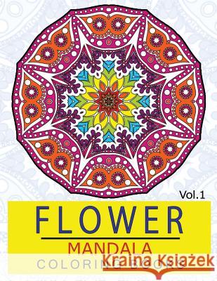 Flower Mandala Coloring Books Volume 1: Stunning Designs Thick Artist Quality Paper Ken Alexander 9781537143132