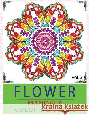 Flower Mandala Coloring Books Volume 2: Stunning Designs Thick Artist Quality Paper Ken Alexander 9781537143149 Createspace Independent Publishing Platform