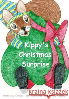 Kippy's Christmas Surprise Coralee Cole 9781537145464 Createspace Independent Publishing Platform