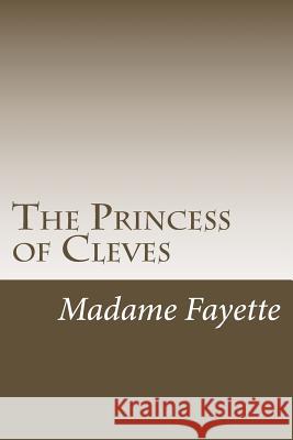 The Princess of Cleves Madame De La Fayette 9781537145709 Createspace Independent Publishing Platform