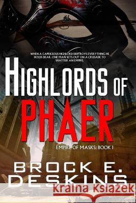 Highlords of Phaer Brock E. Deskins 9781537146843 Createspace Independent Publishing Platform