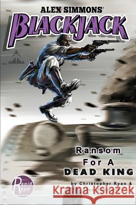 Blackjack: Ransom For A Dead King Alex Simmons Christopher Ryan 9781537147147 Createspace Independent Publishing Platform