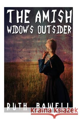 The Amish Widow's Outsider Ruth Bawell 9781537147444 Createspace Independent Publishing Platform