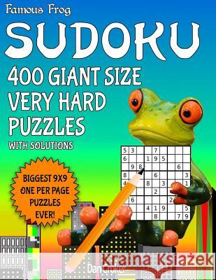 Famous Frog Sudoku 400 Giant Size Very Hard Puzzles Biggest 9 X 9 One Per Page Puzzles Ever!: A Giant Puzzle Series Book Dan Croker 9781537147758