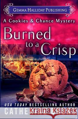 Burned to a Crisp Catherine Bruns 9781537148571 Createspace Independent Publishing Platform