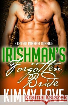 The Irishman's Forgotten Bride Kimmy Love 9781537148892 Createspace Independent Publishing Platform