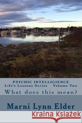 Psychic Intelligence: What does this mean? Elder, Marni Lynn 9781537149363 Createspace Independent Publishing Platform