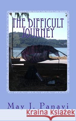 The Difficult Journey May J. Panayi 9781537149882 Createspace Independent Publishing Platform