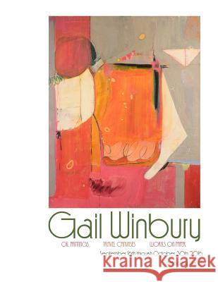 Gail Winbury: Oil Paintings, Travel Canvases, Works on Paper Mary Z. Scotti Lilly Wei Gail Winbury 9781537153094 Createspace Independent Publishing Platform