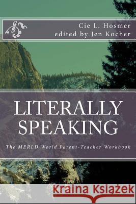 Literally Speaking: The MERLD World Survival Kit Parent-Teacher Workbook Hosmer, Cie L. 9781537153896 Createspace Independent Publishing Platform