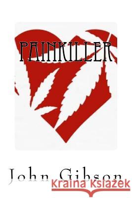 Painkiller John W. Gibson 9781537154497 Createspace Independent Publishing Platform