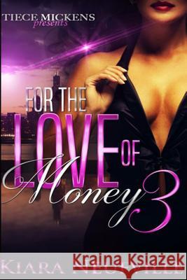 For The Love Of Money 3 Kiara Neufville 9781537156132 Createspace Independent Publishing Platform