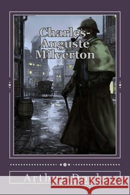 Charles-Auguste Milverton Sir Arthur Conan Doyle Andrea Gouveia Andrea Gouveia 9781537156187