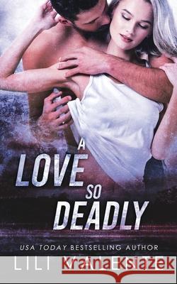 A Love So Deadly: A Dark Romance Lili Valente 9781537157443 Createspace Independent Publishing Platform