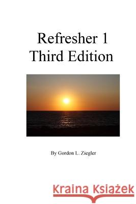 Refresher 1 Gordon L. Ziegler 9781537158334 Createspace Independent Publishing Platform