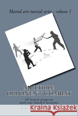 Multiple opponent combat: 10 lesson program with one handed weapons Preto Msc, Luis 9781537161099 Createspace Independent Publishing Platform