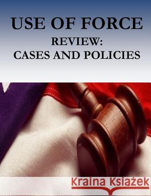 USE OF FORCE Review: Cases and Policies Police Executive Research Forum 9781537161754 Createspace Independent Publishing Platform